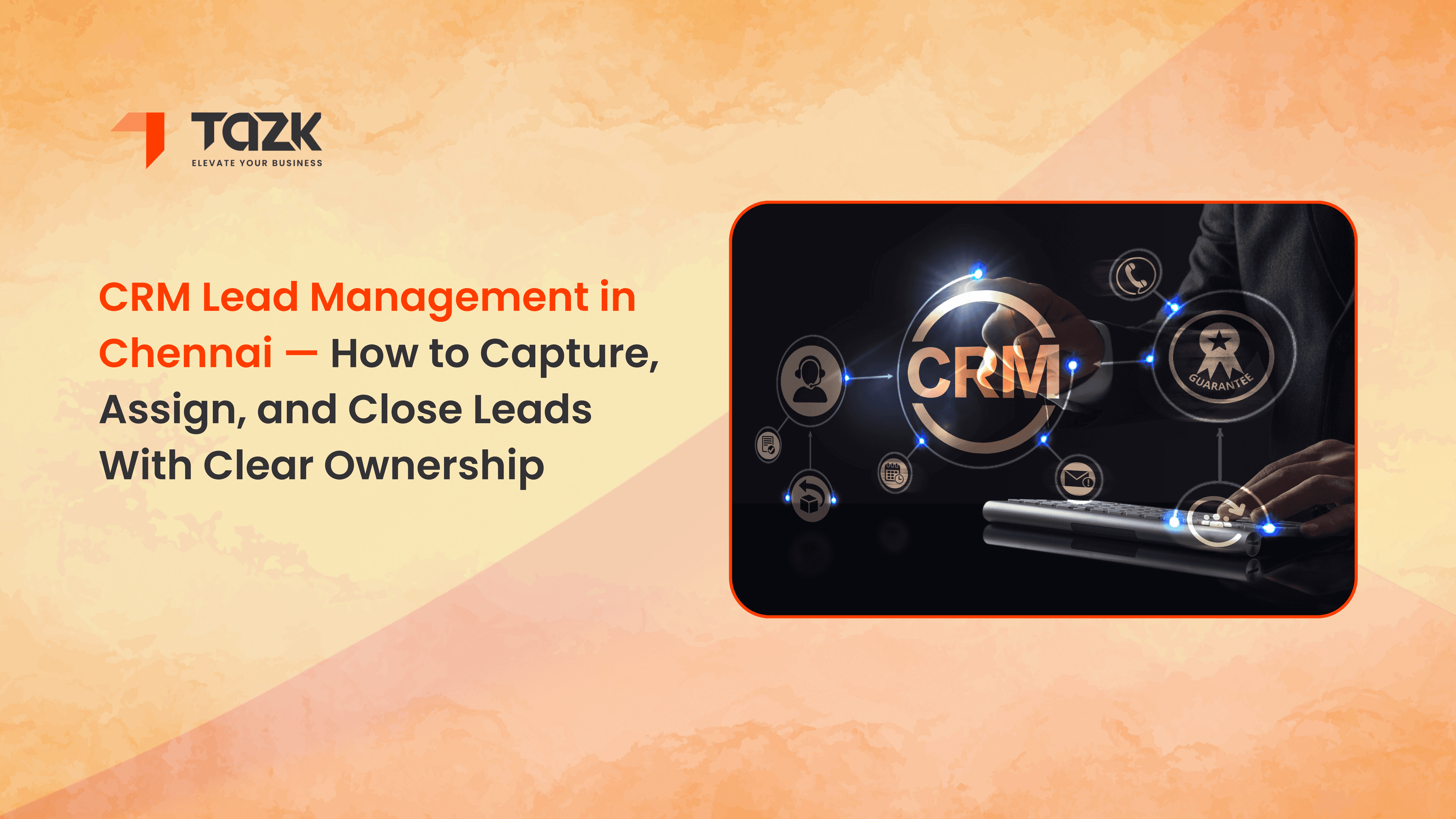 CRM Lead Management in Chennai: Capture, Assign, and Close With Ownership