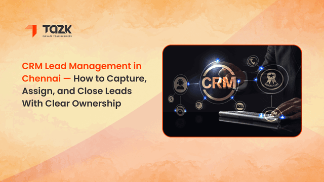 CRM Lead Management in Chennai: Capture, Assign, and Close With Ownership